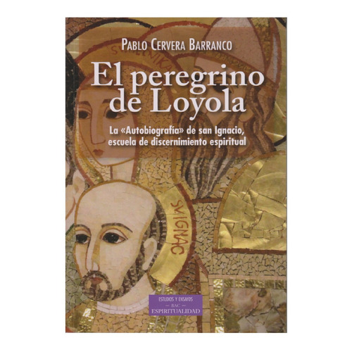 Libro El Peregrino De Loyola - Autobiografia De San Ignacio