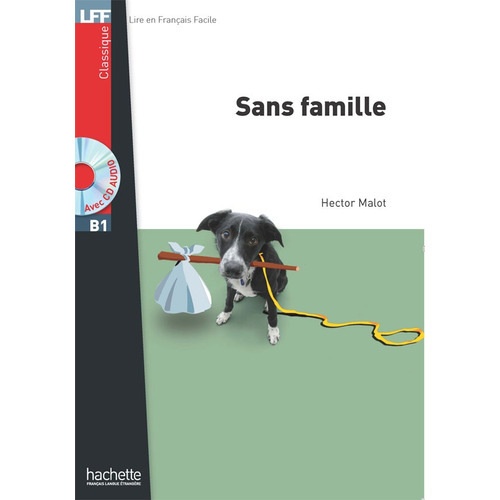 Sans famille, de Malot. Editorial Hachette, tapa blanda en francés, 2010