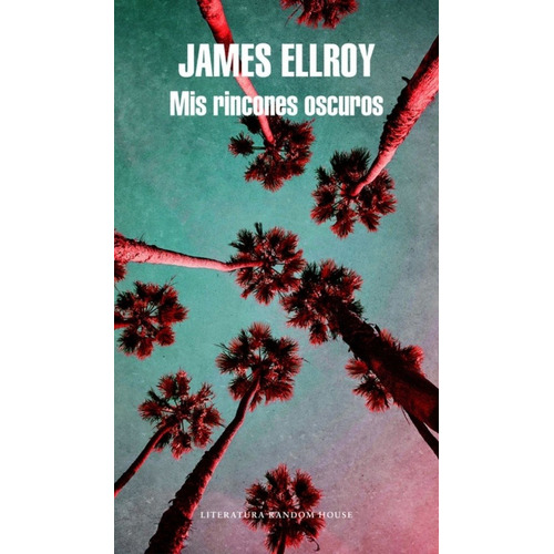 Mis Rincones Oscuros - James Ellroy