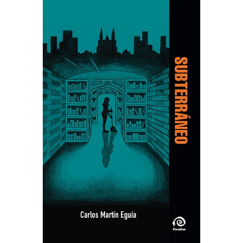 Subterráneo, De Carlos Martin Eguia. Editorial Paradiso, Tapa Blanda, Edición 1 En Español