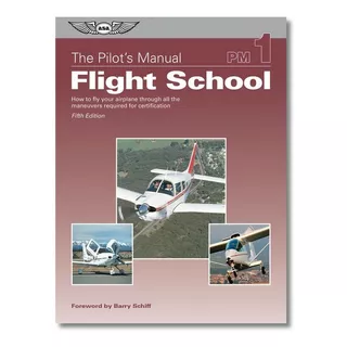 The Pilot´s Manual - Flight School Pm 1