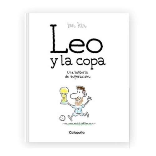 Leo Y La Copa - Ian Kin: Una historia de superación, de Kin, Ian., vol. 1. Editorial Catapulta, tapa dura, edición 1 en español, 2023