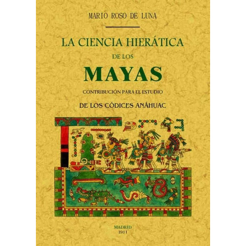 Libro La Ciencia Hierática De Los Mayas [ Códices Anahuac ]
