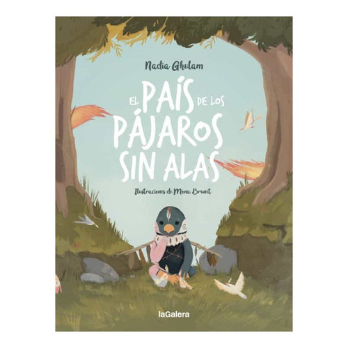 El Pais De Los Pajaros Sin Alas, De Ghulam, Nadia. Editorial La Galera, Tapa Dura En Español