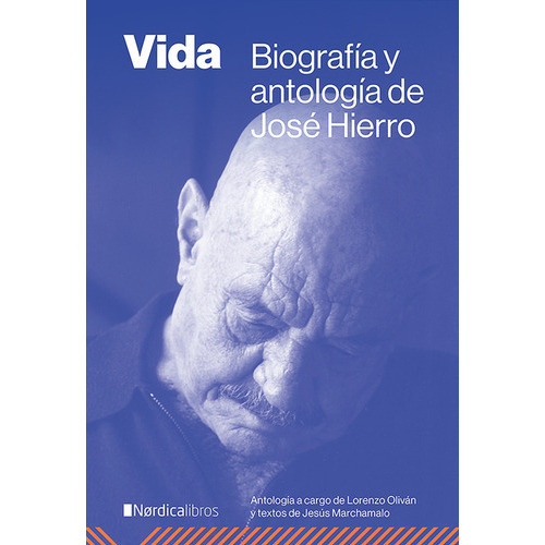Vida Biografia Y Antologia De Jose Hierro, De Hierro Del Real, José. Editorial Nórdica, Tapa Dura En Español, 2022