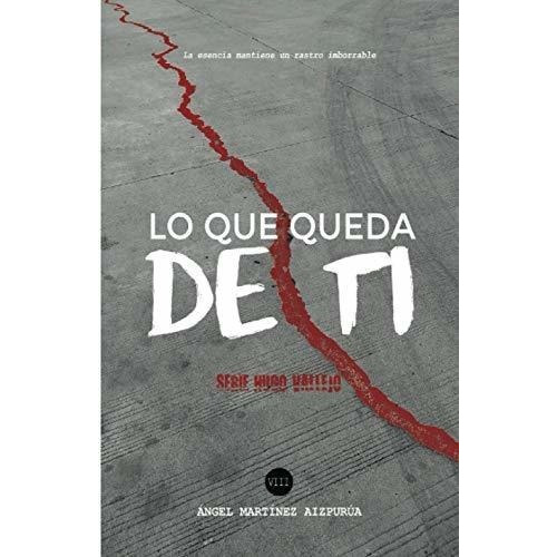 Lo Que Queda De Ti (hugo Vallejo) - Martinez..., De Martínez Aizpurúa, Ángel. Editorial Independently Published En Español