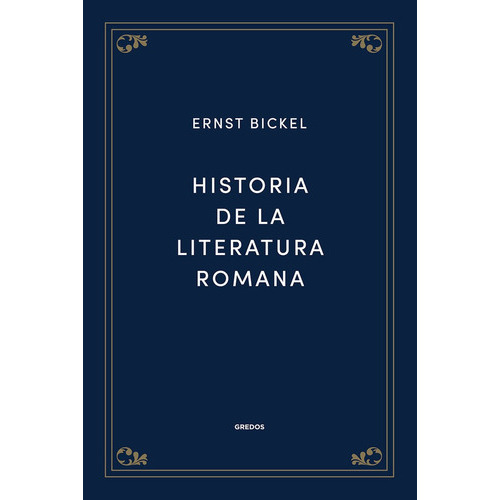 Historia De La Literatura Romana, De Bickel Ernst. Editorial Gredos, Tapa Dura En Español