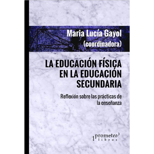 La Educacion Fisica En La Educacion Secundaria - Maria Gayol