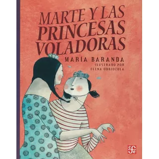 Marte Y Las Princesas Voladoras - Maria Baranda