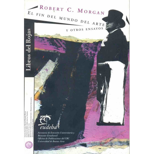 El Fin Del Mundo Del Arte Y Otros Ensayos, De Morgan Robert. Serie N/a, Vol. Volumen Unico. Editorial Eudeba, Tapa Blanda, Edición 1 En Español, 1998