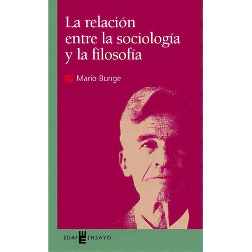 La Relaciãâ³n Entre La Sociologãâa Y La Filosofãâa, De Bunge, Mario. Editorial Edaf, S.l., Tapa Blanda En Español