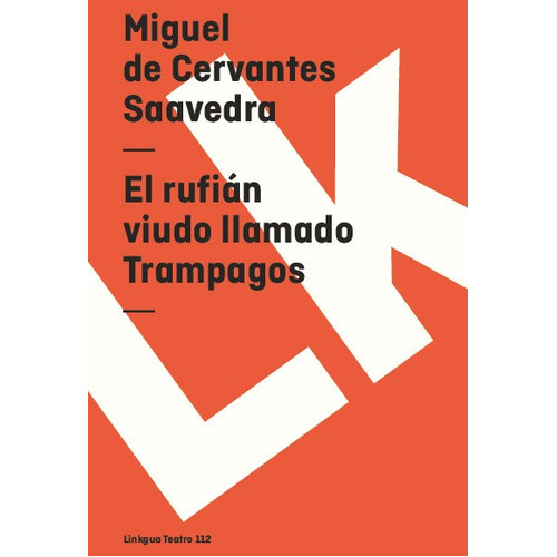 El Rufián Viudo Llamado Trampagos, De Miguel De Cervantes Saavedra. Editorial Linkgua Red Ediciones En Español