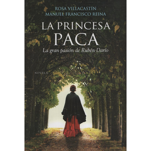 La Princesa Paca. La Gran Pasión De Rubén Darío