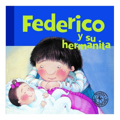 Federico Y Su Hermanita, de Graciela Montes. Editorial Sudamericana, tapa dura en español, 2022