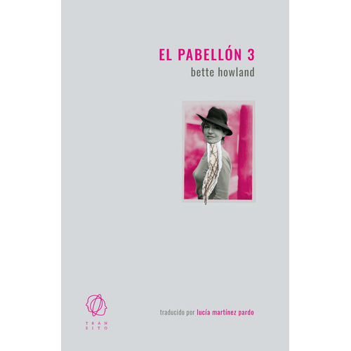 EL PABELLON 3, de HOWLAND, BETTE. Editorial EDITORIAL TRANSITO, tapa blanda en español