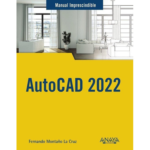 Autocad 2022, de Montaño La Cruz, Fernando. Editorial Anaya Multimedia en español