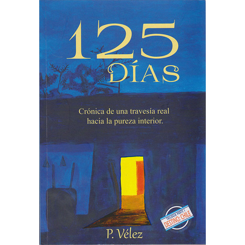 125 Días, Crónica De Una Travesía Real Hacia La Pureza Interior., De Paola Vélez. Editorial Hipertexto Sas., Tapa Blanda, Edición 2018 En Español