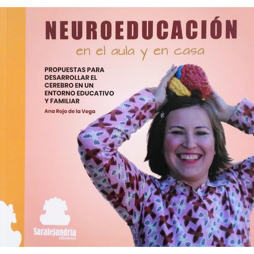 Neuroeducaciãân En El Aula Y En Casa, De Rojo De La Vega, Ana. Editorial Sar Alejandria Ediciones, Tapa Dura En Español