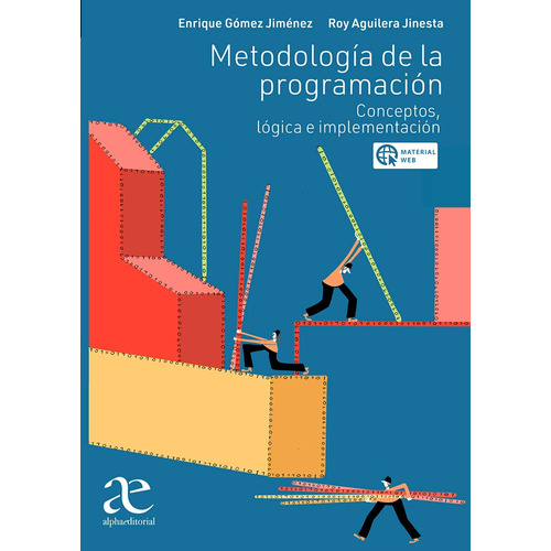 Metodología De La Programación, De Enrique Gómez Jiménez, Roy Gonzalo Aguilera Jinesta. Editorial Alphaeditorial, Tapa Blanda, Edición 1 En Español, 2022