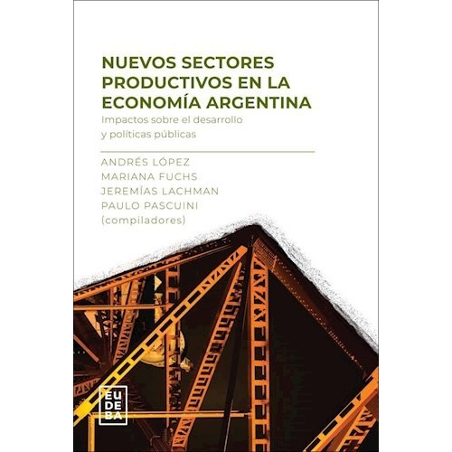 Nuevos Sectores Productivos En La Economía Argentina - Fuch