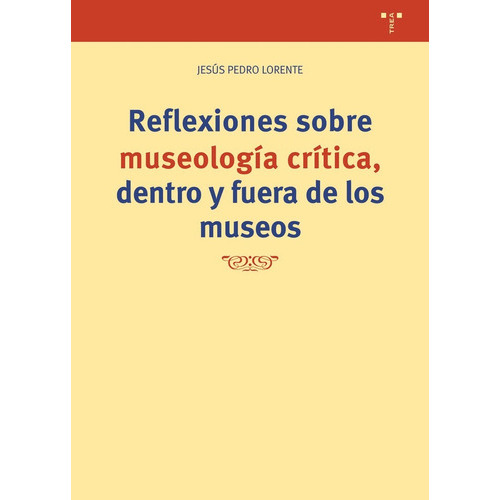 Reflexiones Sobre Museologãâa Crãâtica, De Lorente, Jesús Pedro. Editorial Ediciones Trea, S.l., Tapa Blanda En Español
