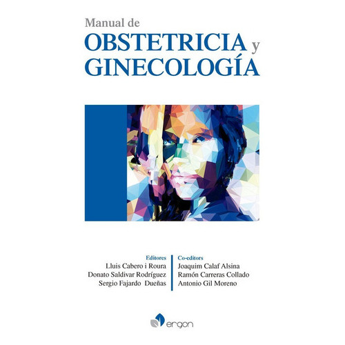 Manual De Obstetricia Y Ginecología, De L. Cabero Roura, D. Saldívar Rodríguez, Y Cols.. Editorial Ergon, Tapa Blanda En Español, 2016