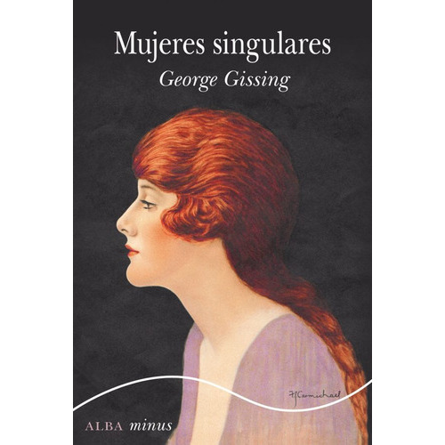 Mujeres Singulares, De Gissing George. Serie N/a, Vol. Volumen Unico. Editorial Alba, Tapa Blanda, Edición 1 En Español, 2021