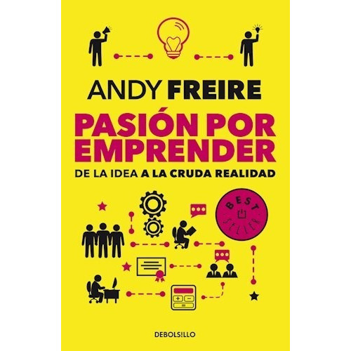 Pasión Por Emprender - Andy Freire - Debolsillo, de Andy Freire. Editorial Debolsillo en español