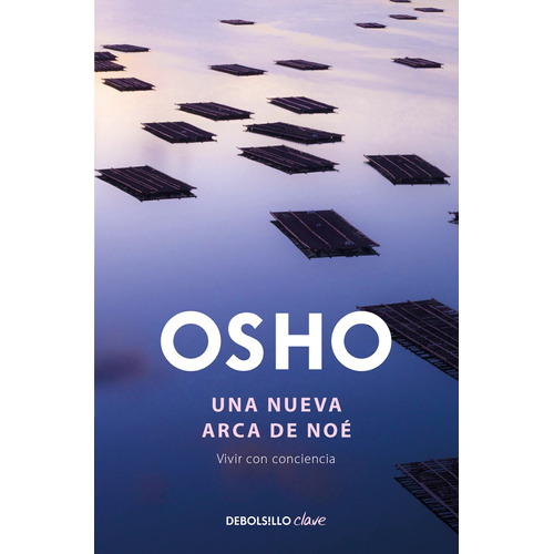 Una nueva arca de Noé: Vivir con conciencia, de Osho. Serie Clave Editorial Debolsillo, tapa blanda en español, 2018