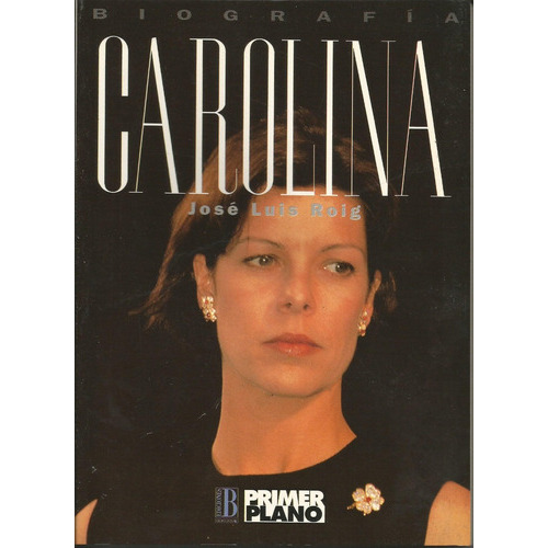 Biografia Carolina, De Roig, José Luis. Editorial Edic.b, Tapa Tapa Blanda En Español