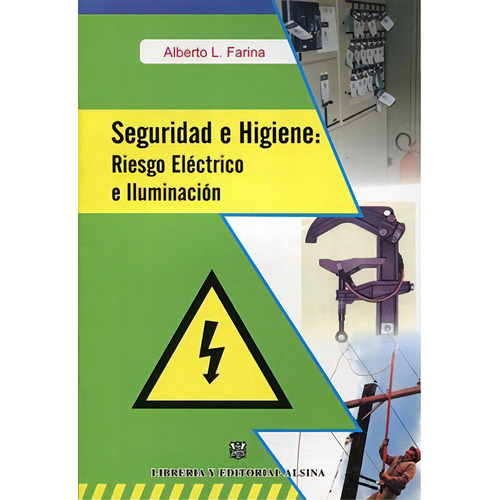 Seguridad E Higiene : Riesgo Electrico E Iluminacion, De Alberto. L Farina. Editorial Alsina, Tapa Blanda, Edición 2009 En Español