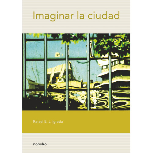 IMAGINAR LA CIUDAD, de IGLESIA RAFAEL. Editorial VIAF SA., tapa blanda en español