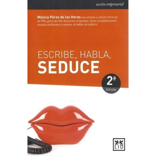 Escribe Habla Seduce: No, De Mónica Pérez De Las Heras. Serie No, Vol. No. Editorial Lid, Tapa Blanda, Edición No En Español, 1