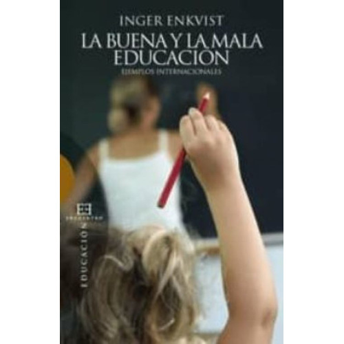 Libro - La Buena Y La Mala Educación - Inger Enkvist
