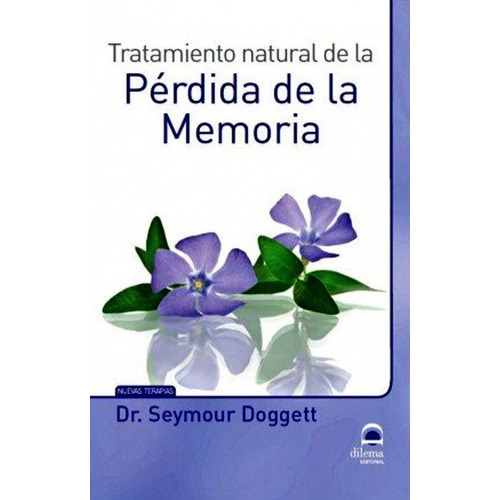 Tratamiento Natural De La Perdida De La Memoria, De Doggett Seymour. Editorial Dilema, Tapa Blanda En Español, 2016
