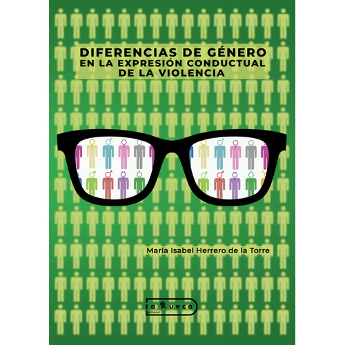 Diferencias de género en la expresión conductual de la violencia, de María Isabel Herrero de la Torre. Editorial La Rueca, tapa blanda en español, 2023