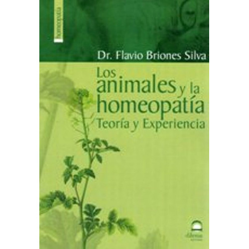 Los Animales Y La Homeopatia . Teoria Y Experiencia