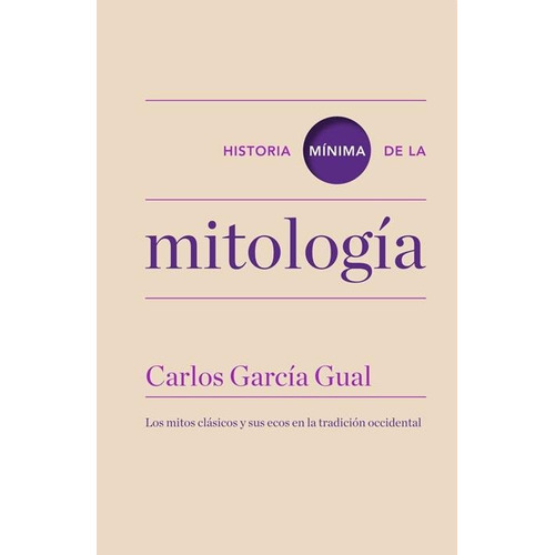 Historia Minima De La Mitologia - Carlos. Garcia Gual