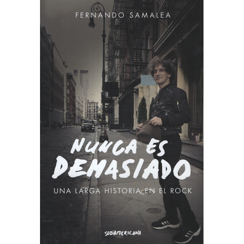 Nunca Es Demasiado - Una Larga Historia En El Rock, De Samalea, Fernando. Editorial Sudamericana, Tapa Blanda En Español, 2019