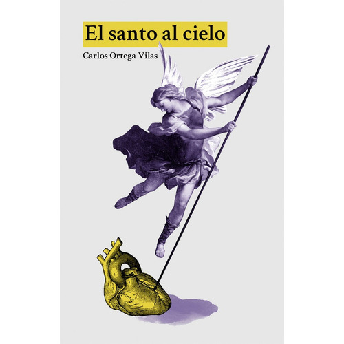 El Santo Al Cielo, De Ortega Vilas, Carlos. Editorial Dos Bigotes, Tapa Blanda En Español