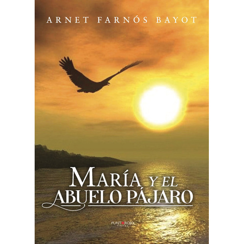 Marãâa Y El Abuelo Pãâ¡jaro, De Farnós Bayot, Arnet. Editorial Punto Rojo Libros, S.l., Tapa Blanda En Español