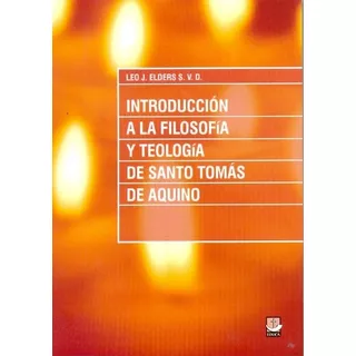 Introduccion A La Filosofia Y Teologia De Santo Tomas De Aqu