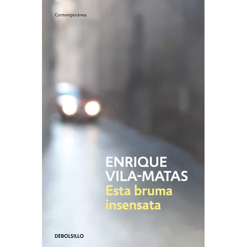 Esta Bruma Insensata, De Vila-matas, Enrique. Editorial Nuevas Ediciones Debolsillo S.l, Tapa Blanda En Español