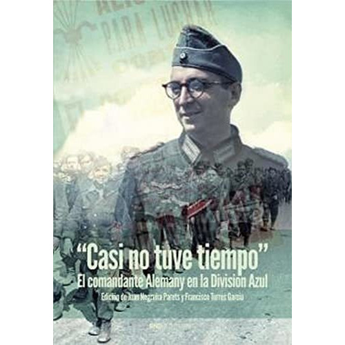 Casi No Tuve Tiempo El Comandante Alemany En La División Azul, De Negreira Parets, Juan. Editorial Snd Editores, Tapa Tapa Blanda En Español