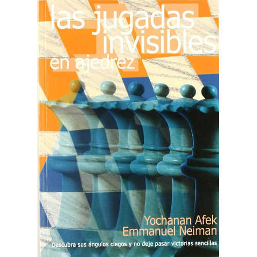 Las Jugadas Invisibles En Ajedrez, De Afek Yochanan. Editorial Editorial La Casa Del Ajedrez Sl, Tapa Blanda En Español, 2011