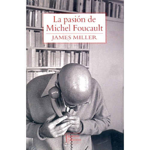 Pasion De Michel Foucault, La - James Miller