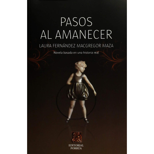 Pasos al amanecer: No, de Fernández Macgregor Maza, Laura., vol. 1. Editorial Porrua, tapa pasta blanda, edición 1 en español, 2011