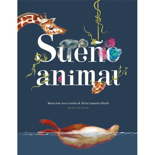 Sueño Animal, De Arce, Maria Jose. Editorial Muñeca De Trapo - Bigsur, Tapa Dura, Edición 0.0 En Español, 0