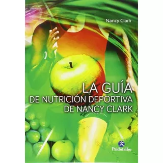 La Guía De Nutrición Deportiva De Nancy Clark