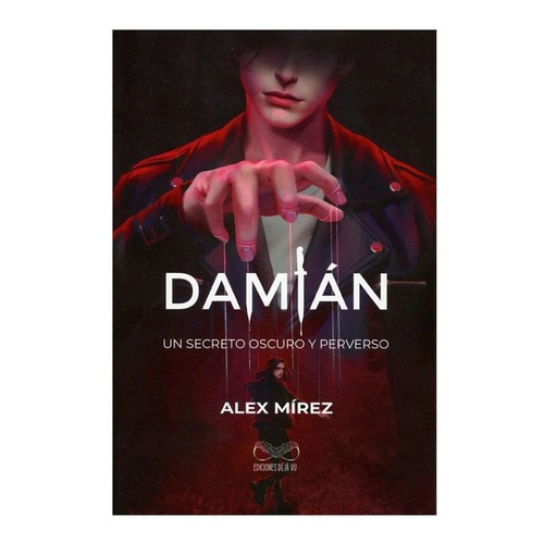 Damián: Un Secreto Oscuro Y Perverso -Alex Mírez- Ed. Dejavu